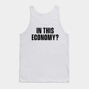 In This Economy? Tank Top